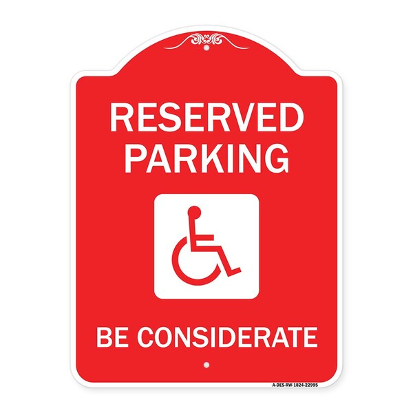 Signmission Reserved Parking-W/ Handicap Considerate, Red & White Aluminum Sign, 18" x 24", RW-1824-22995 A-DES-RW-1824-22995 - main